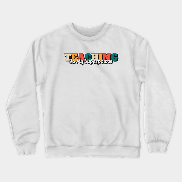 Teaching Is My Superpower Crewneck Sweatshirt by Zen Cosmos Official